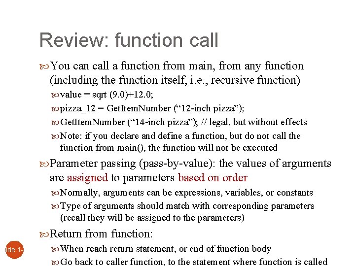 Slide 1 - 6 Review: function call You can call a function from main,
