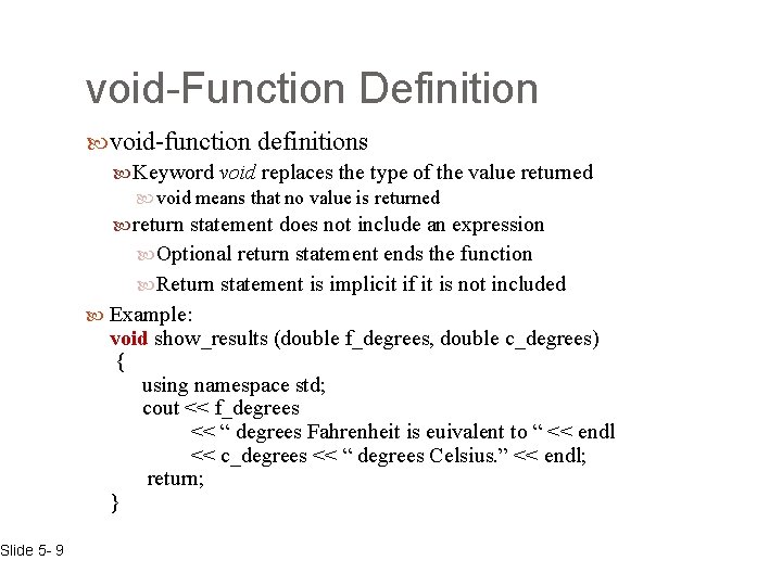 Slide 5 - 9 void-Function Definition void-function definitions Keyword void replaces the type of