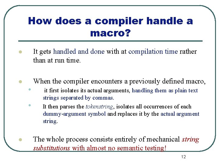 How does a compiler handle a macro? l It gets handled and done with