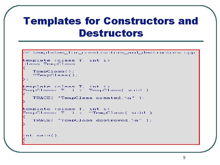 Templates for Constructors and Destructors 9 