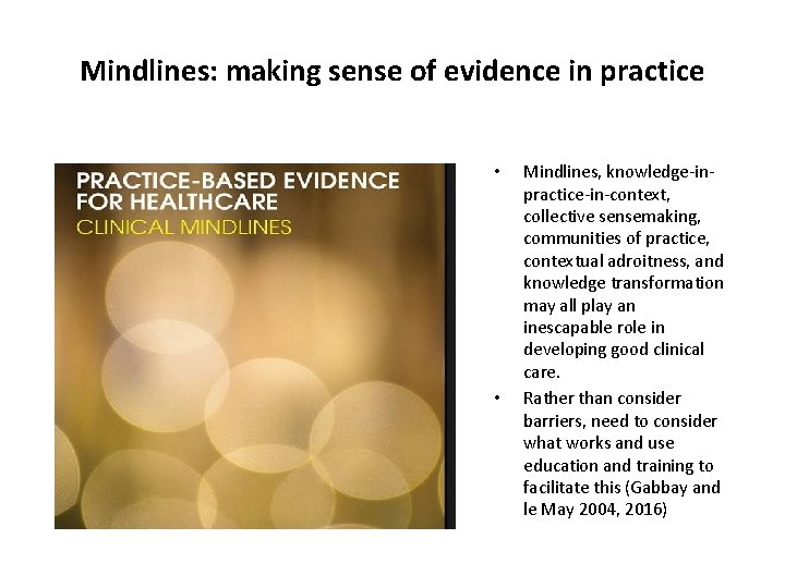 Mindlines: making sense of evidence in practice • • Mindlines, knowledge-inpractice-in-context, collective sensemaking, communities