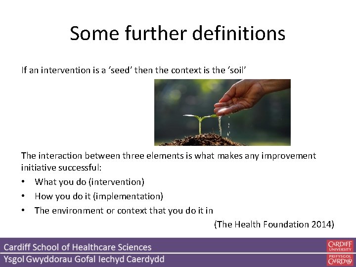 Some further definitions If an intervention is a ‘seed’ then the context is the