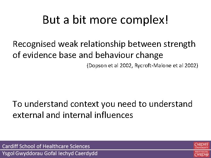 But a bit more complex! Recognised weak relationship between strength of evidence base and