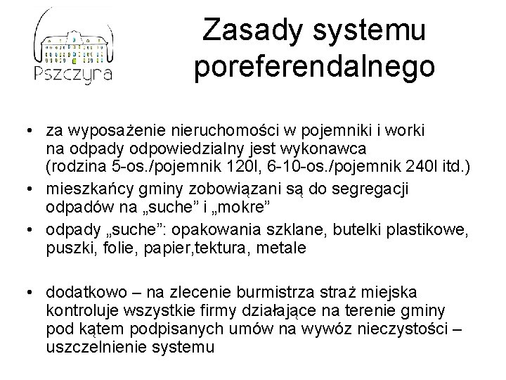 Zasady systemu poreferendalnego • za wyposażenie nieruchomości w pojemniki i worki na odpady odpowiedzialny