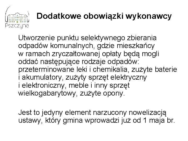 Dodatkowe obowiązki wykonawcy Utworzenie punktu selektywnego zbierania odpadów komunalnych, gdzie mieszkańcy w ramach zryczałtowanej
