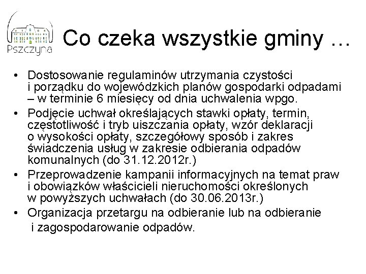 Co czeka wszystkie gminy … • Dostosowanie regulaminów utrzymania czystości i porządku do wojewódzkich