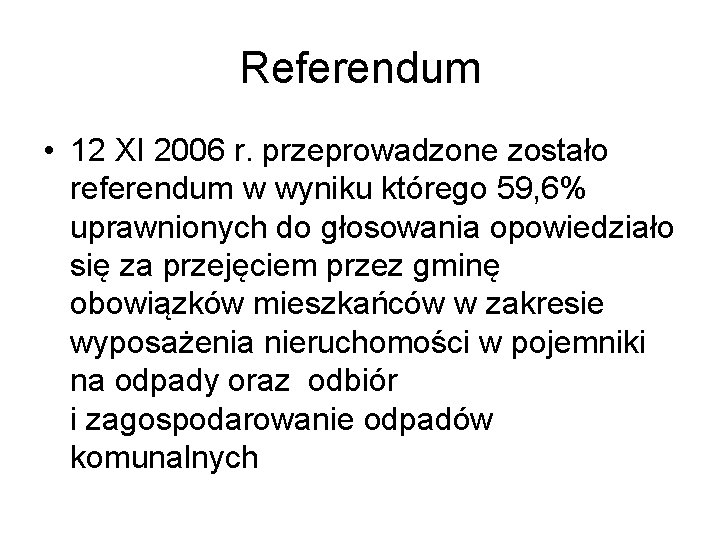 Referendum • 12 XI 2006 r. przeprowadzone zostało referendum w wyniku którego 59, 6%