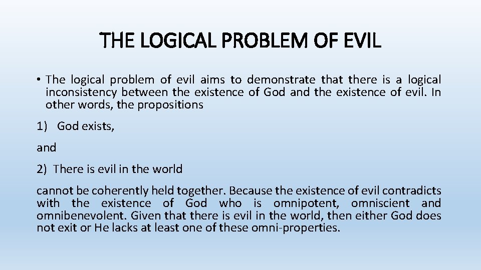 THE LOGICAL PROBLEM OF EVIL • The logical problem of evil aims to demonstrate