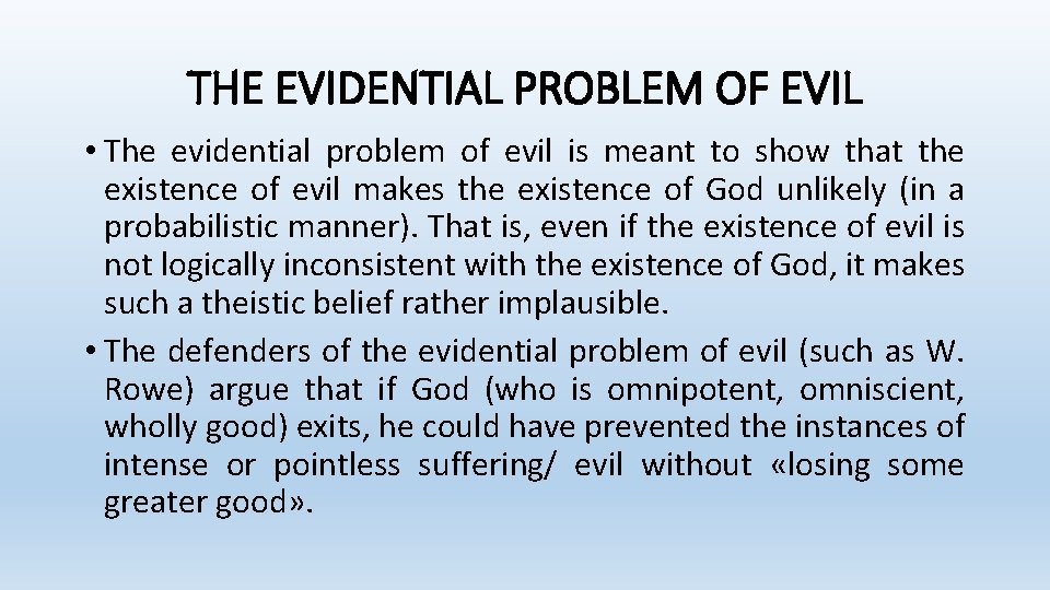 THE EVIDENTIAL PROBLEM OF EVIL • The evidential problem of evil is meant to