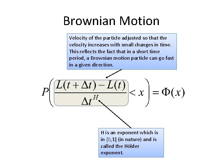 Brownian Motion Velocity of the particle adjusted so that the velocity increases with small