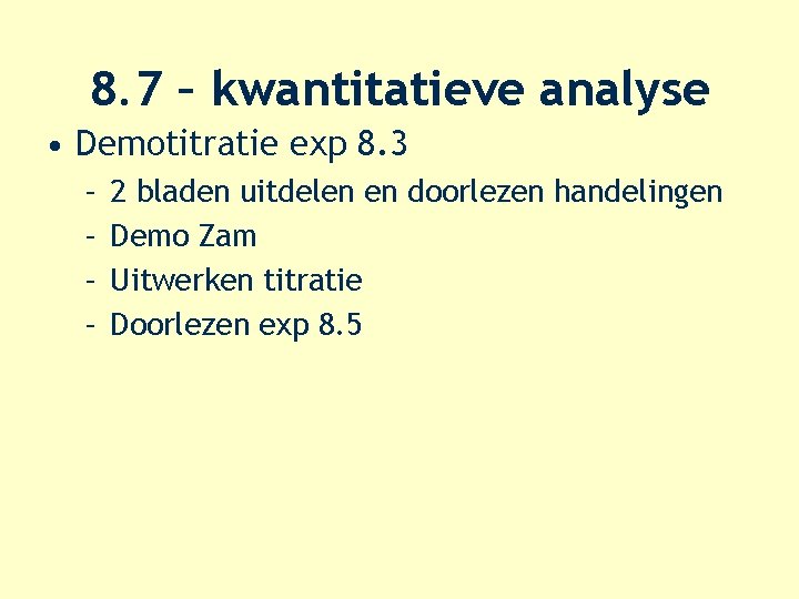 8. 7 – kwantitatieve analyse • Demotitratie exp 8. 3 – – 2 bladen