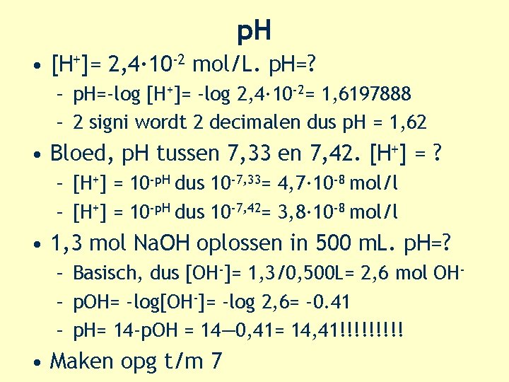 p. H • [H+]= 2, 4· 10 -2 mol/L. p. H=? – p. H=-log