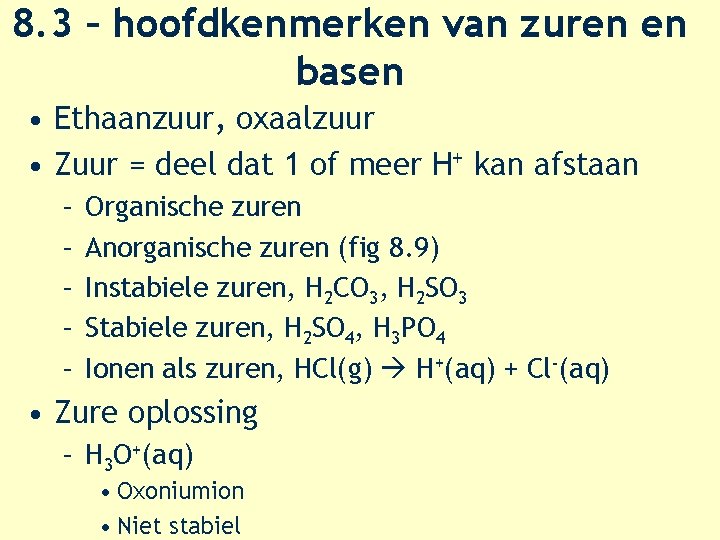 8. 3 – hoofdkenmerken van zuren en basen • Ethaanzuur, oxaalzuur • Zuur =