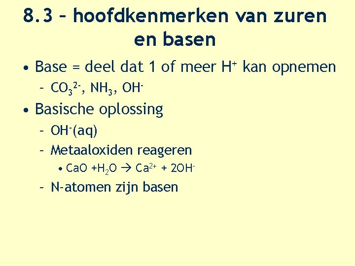 8. 3 – hoofdkenmerken van zuren en basen • Base = deel dat 1