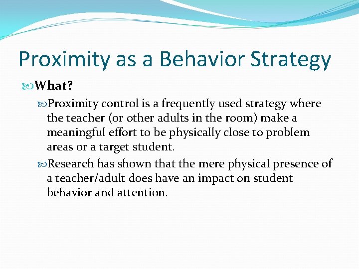 Proximity as a Behavior Strategy What? Proximity control is a frequently used strategy where