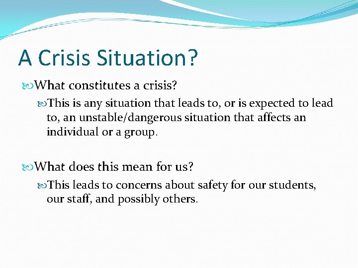 A Crisis Situation? What constitutes a crisis? This is any situation that leads to,