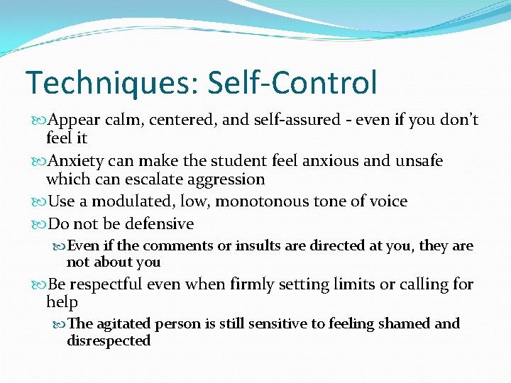 Techniques: Self-Control Appear calm, centered, and self-assured - even if you don’t feel it