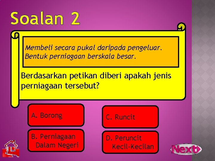 Soalan 2 Membeli secara pukal daripada pengeluar. Bentuk perniagaan berskala besar. Berdasarkan petikan diberi