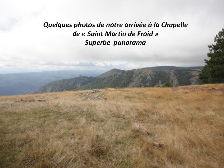 Quelques photos de notre arrivée à la Chapelle de « Saint Martin de Froid