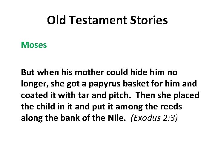 Old Testament Stories Moses But when his mother could hide him no longer, she