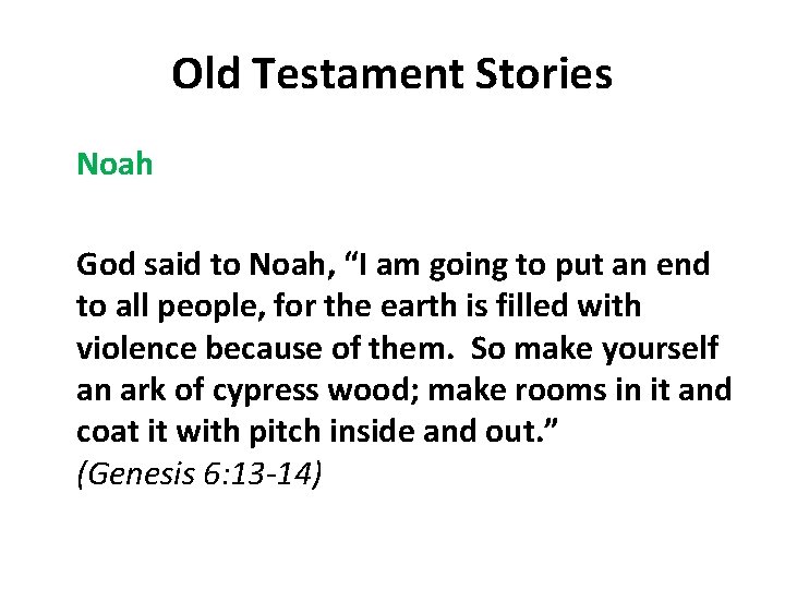 Old Testament Stories Noah God said to Noah, “I am going to put an