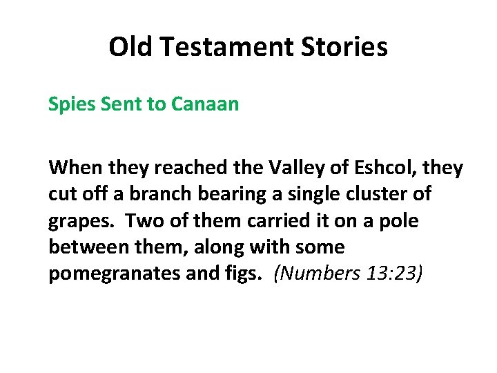 Old Testament Stories Spies Sent to Canaan When they reached the Valley of Eshcol,