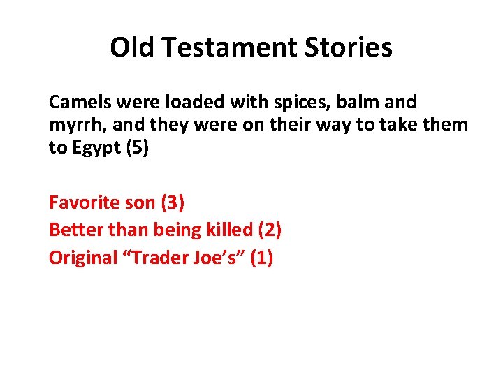 Old Testament Stories Camels were loaded with spices, balm and myrrh, and they were