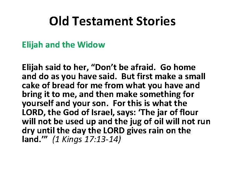 Old Testament Stories Elijah and the Widow Elijah said to her, “Don’t be afraid.