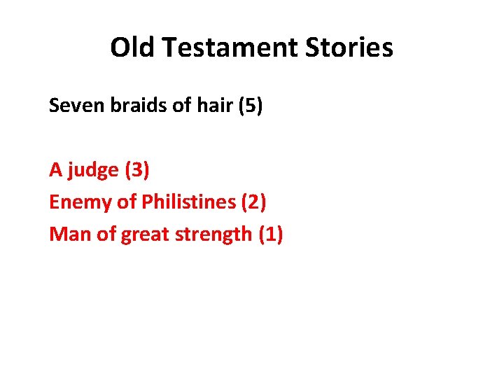 Old Testament Stories Seven braids of hair (5) A judge (3) Enemy of Philistines