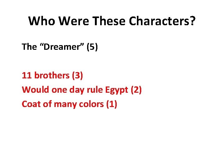 Who Were These Characters? The “Dreamer” (5) 11 brothers (3) Would one day rule