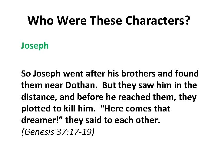 Who Were These Characters? Joseph So Joseph went after his brothers and found them