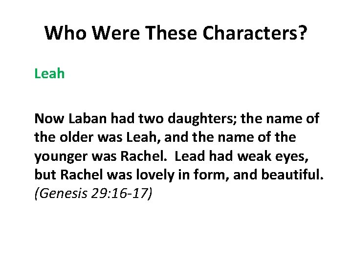 Who Were These Characters? Leah Now Laban had two daughters; the name of the