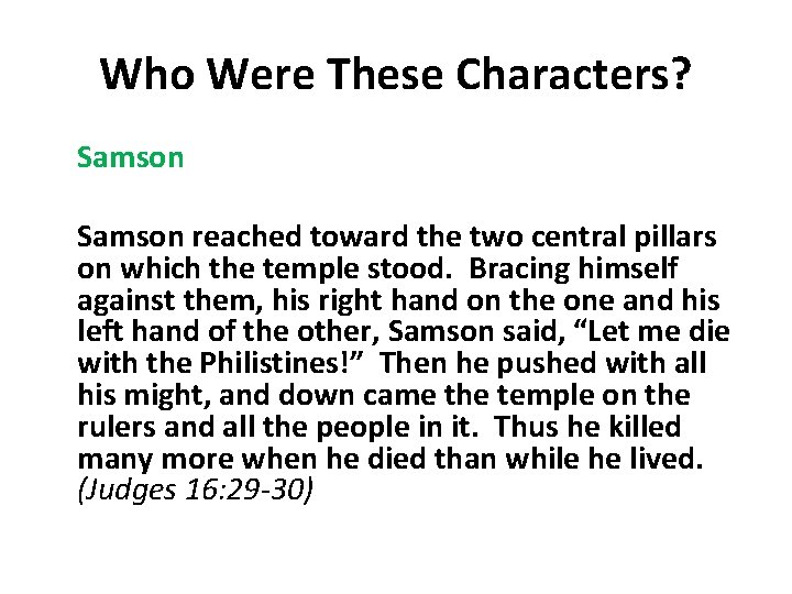 Who Were These Characters? Samson reached toward the two central pillars on which the