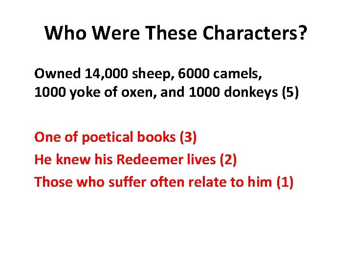 Who Were These Characters? Owned 14, 000 sheep, 6000 camels, 1000 yoke of oxen,