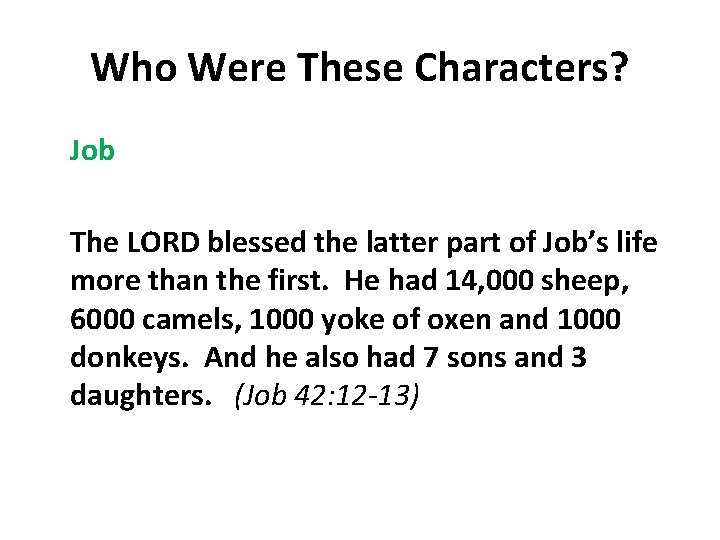 Who Were These Characters? Job The LORD blessed the latter part of Job’s life