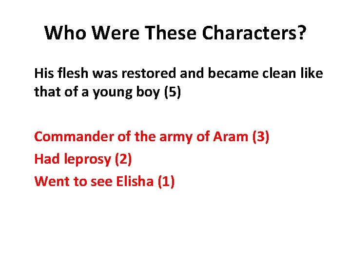 Who Were These Characters? His flesh was restored and became clean like that of