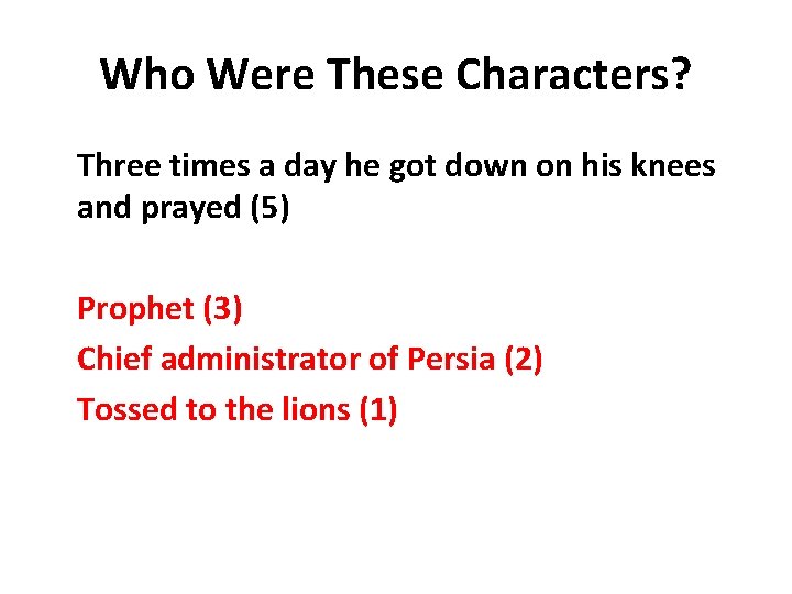 Who Were These Characters? Three times a day he got down on his knees