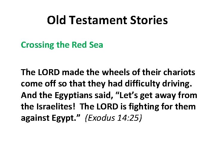 Old Testament Stories Crossing the Red Sea The LORD made the wheels of their