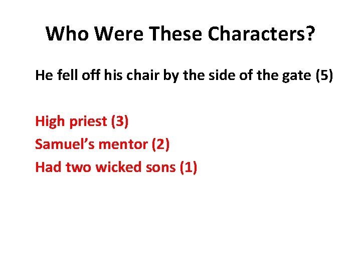 Who Were These Characters? He fell off his chair by the side of the