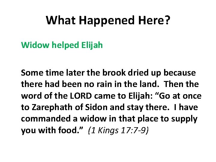 What Happened Here? Widow helped Elijah Some time later the brook dried up because