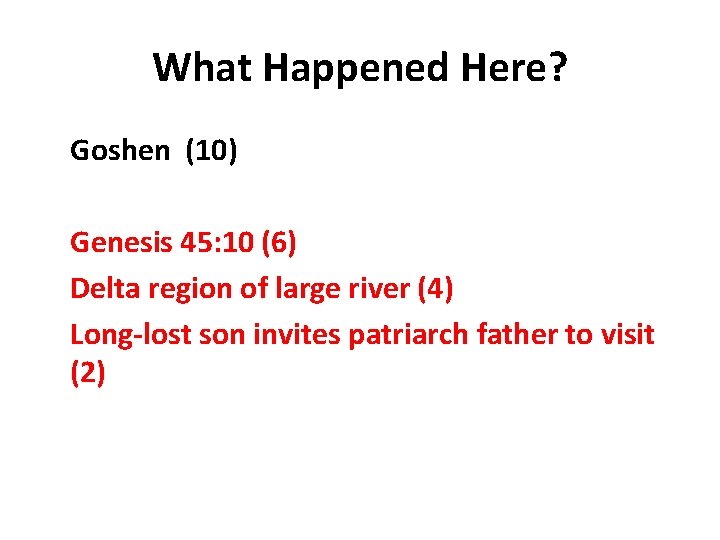 What Happened Here? Goshen (10) Genesis 45: 10 (6) Delta region of large river