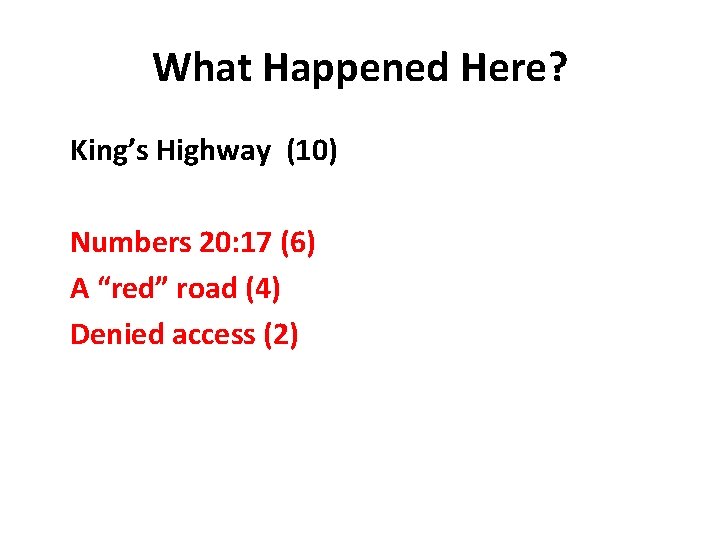 What Happened Here? King’s Highway (10) Numbers 20: 17 (6) A “red” road (4)