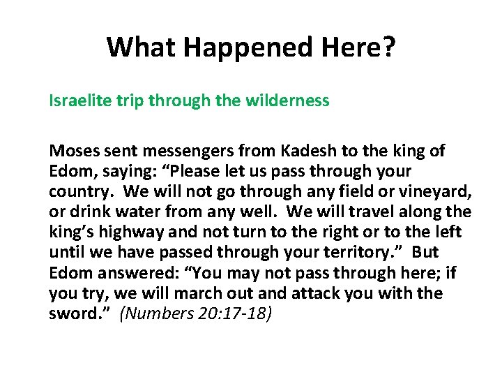 What Happened Here? Israelite trip through the wilderness Moses sent messengers from Kadesh to