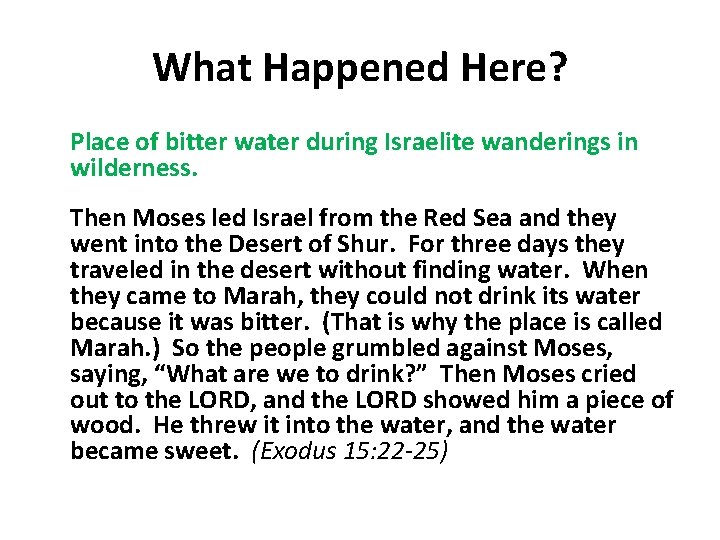 What Happened Here? Place of bitter water during Israelite wanderings in wilderness. Then Moses