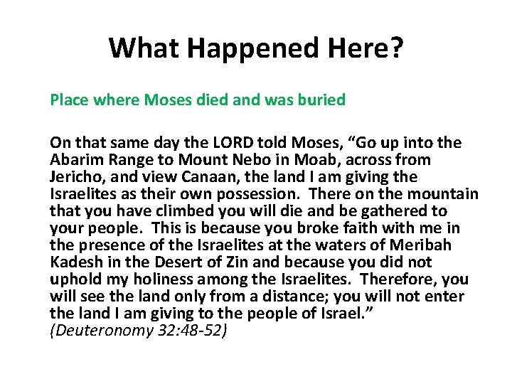 What Happened Here? Place where Moses died and was buried On that same day