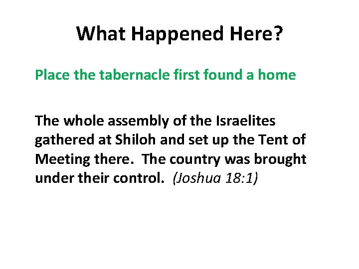 What Happened Here? Place the tabernacle first found a home The whole assembly of