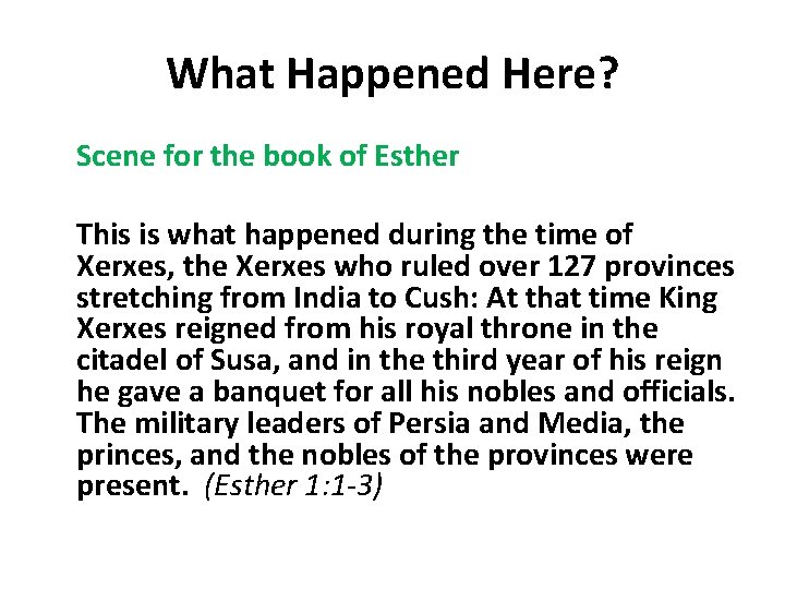 What Happened Here? Scene for the book of Esther This is what happened during