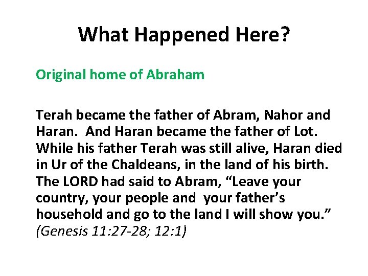 What Happened Here? Original home of Abraham Terah became the father of Abram, Nahor