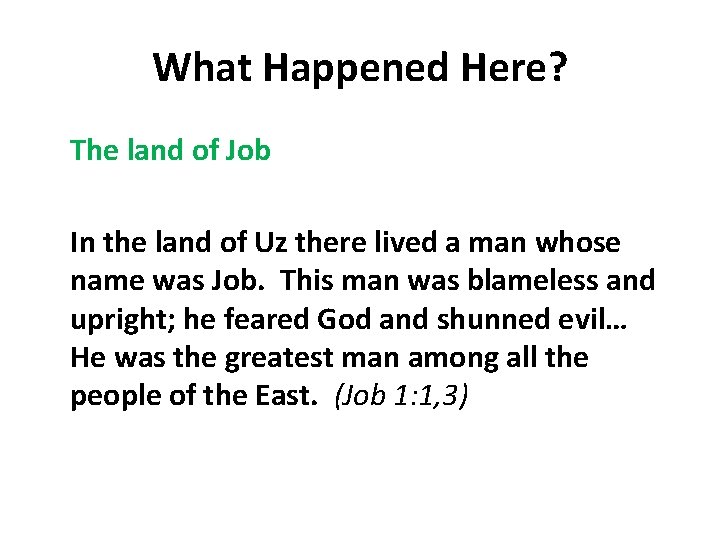 What Happened Here? The land of Job In the land of Uz there lived