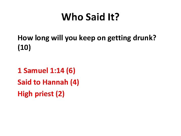 Who Said It? How long will you keep on getting drunk? (10) 1 Samuel